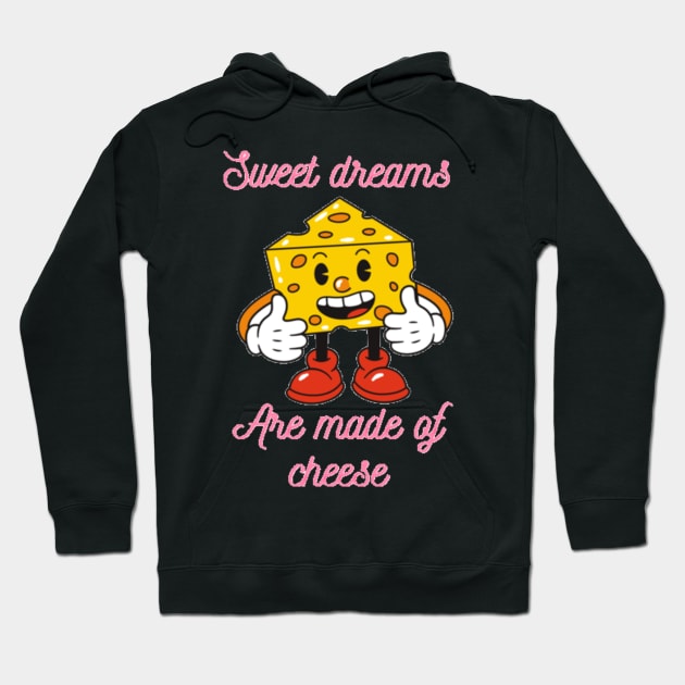 Sweet dreams are made of cheese Hoodie by Jo3Designs